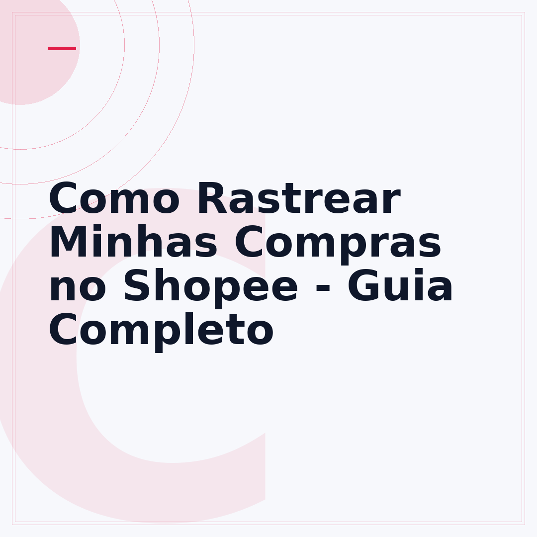 Como Rastrear Minhas Compras no Shopee - Guia Completo