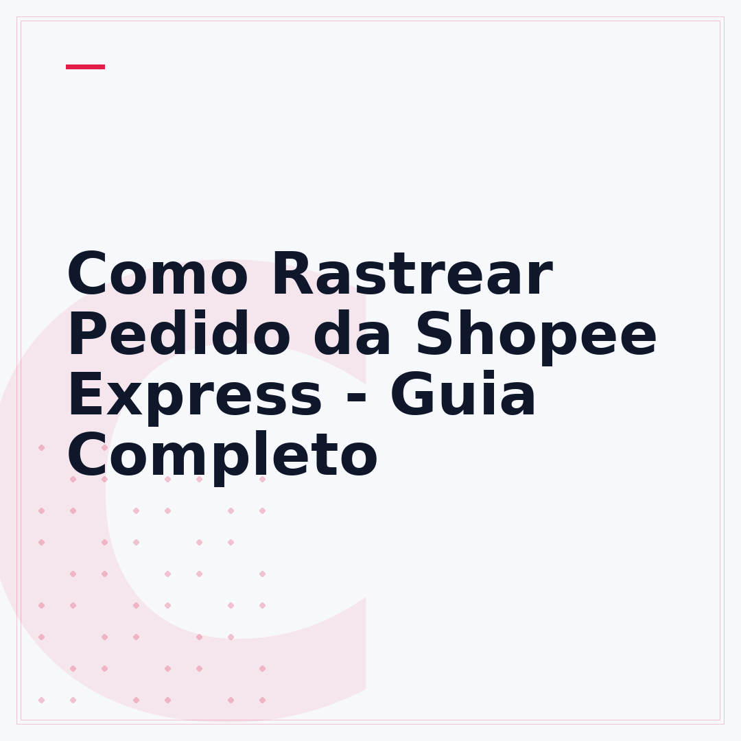 Como Rastrear Pedido da Shopee Express - Guia Completo