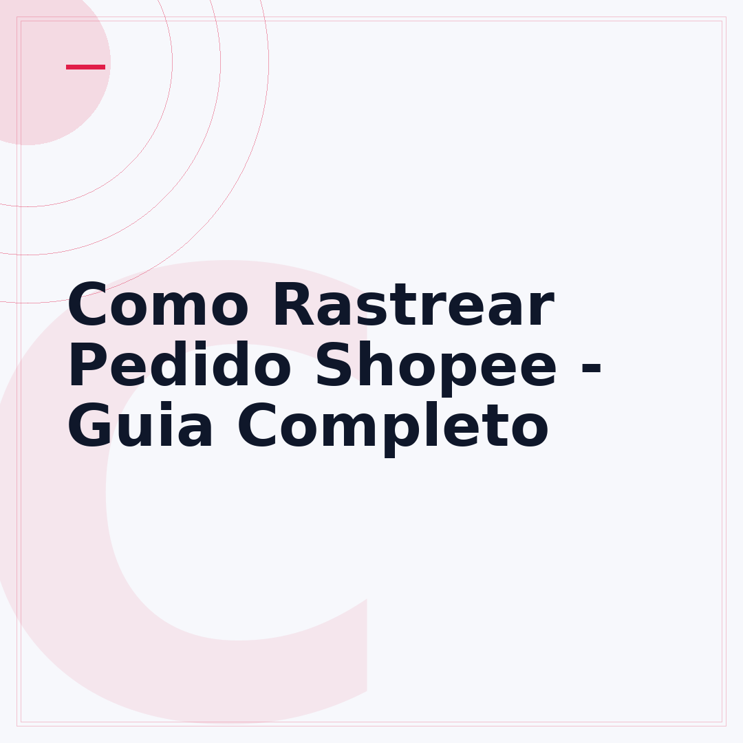 Como Rastrear Pedido Shopee - Guia Completo