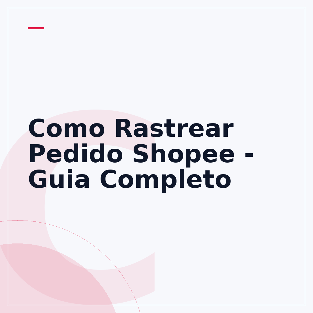 Como Rastrear Pedido Shopee - Guia Completo