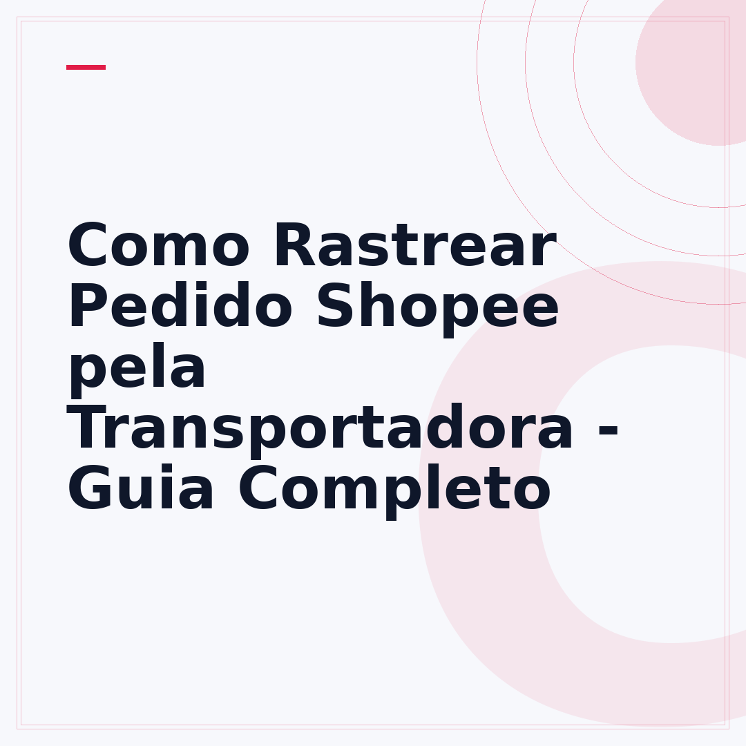 Como Rastrear Pedido Shopee pela Transportadora - Guia Completo
