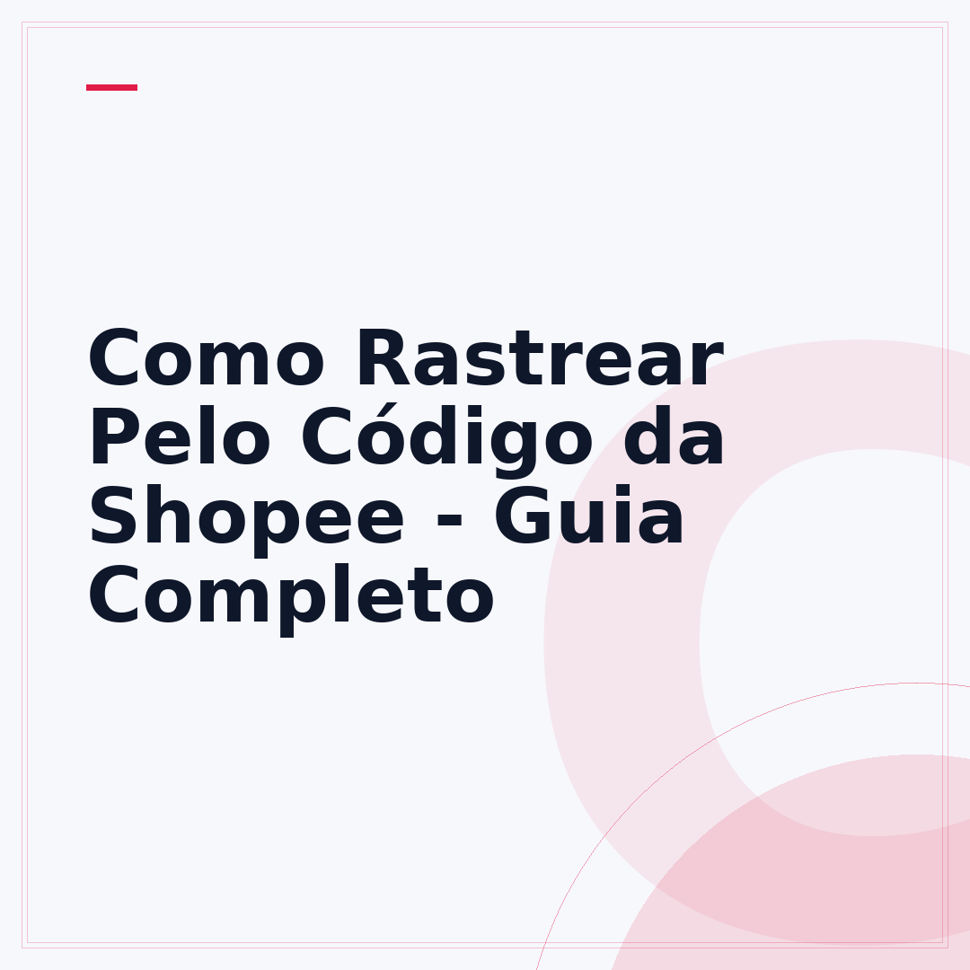 Como Rastrear Pelo Código da Shopee - Guia Completo