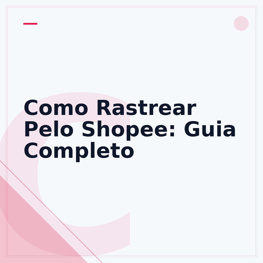 Como Rastrear Pelo Shopee: Guia Completo