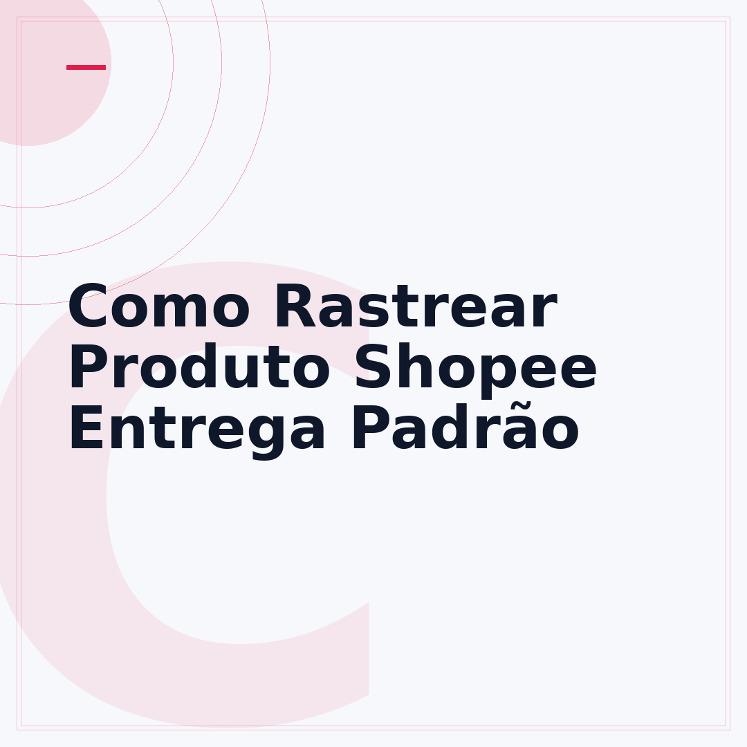 Como Rastrear Produto Shopee Entrega Padrão