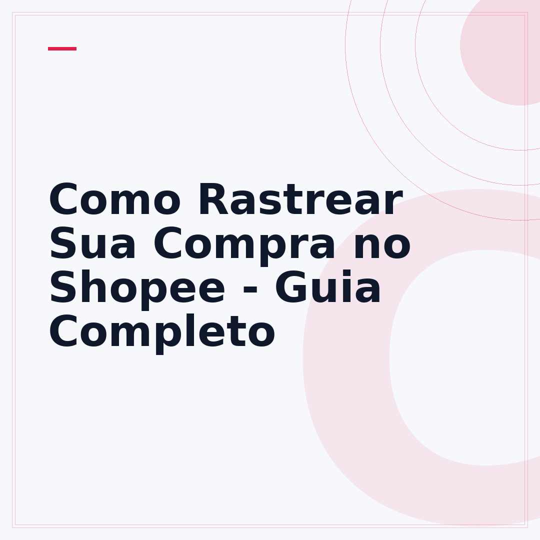 Como Rastrear Sua Compra no Shopee - Guia Completo