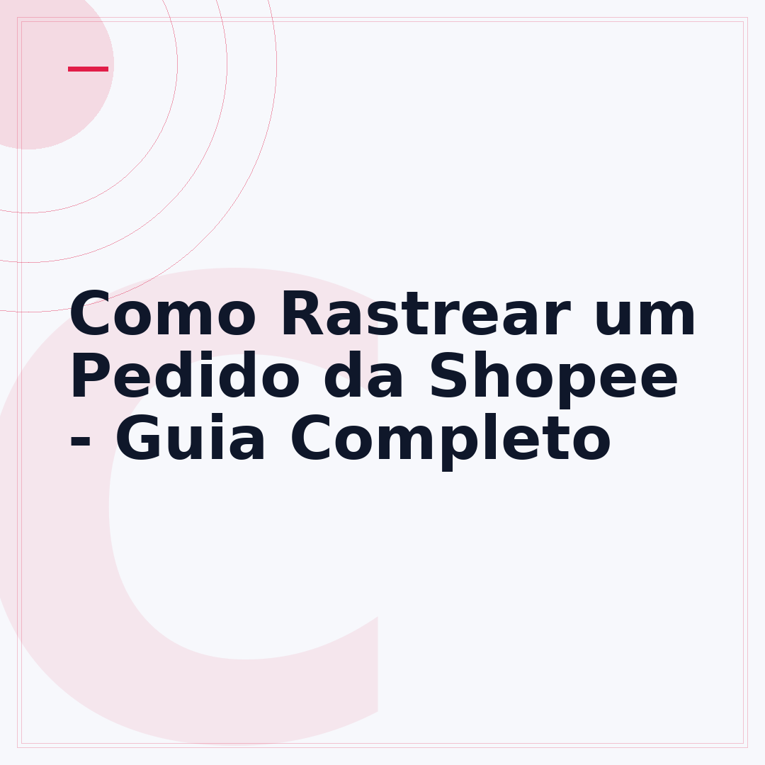 Como Rastrear um Pedido da Shopee - Guia Completo