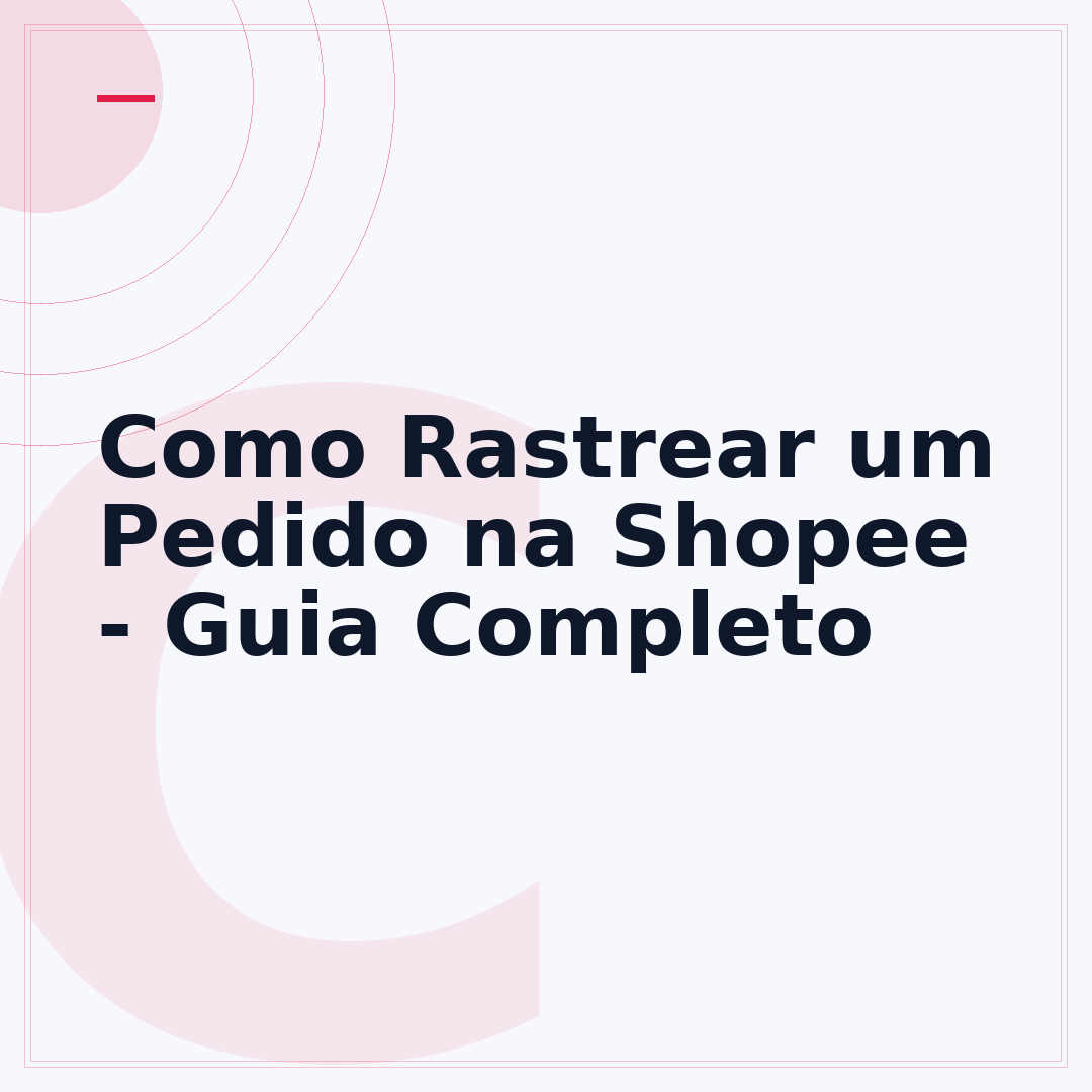 Como Rastrear um Pedido na Shopee - Guia Completo