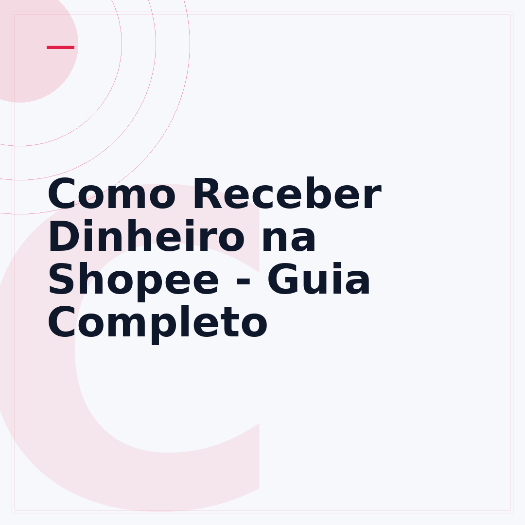 Como Receber Dinheiro na Shopee - Guia Completo