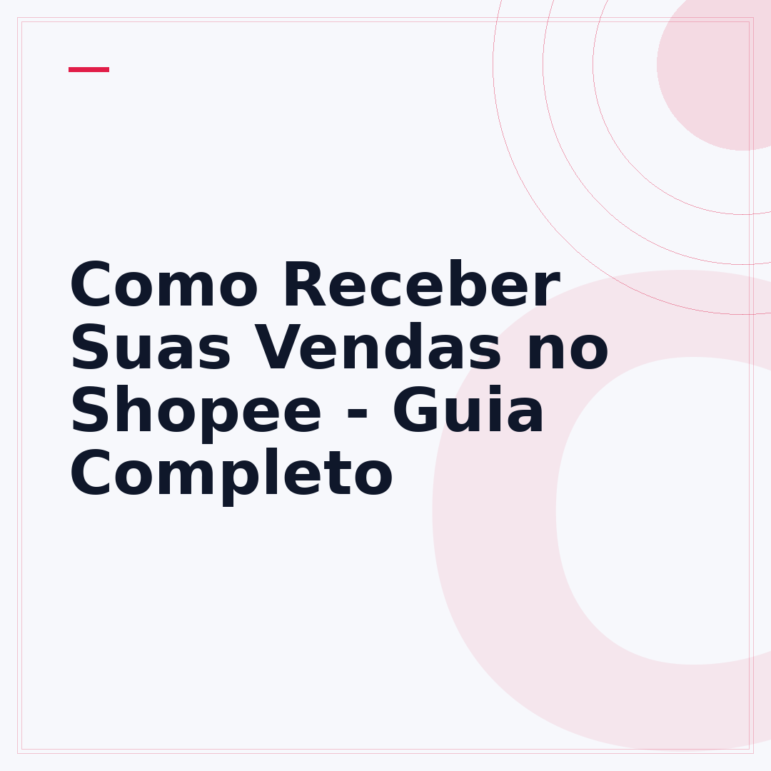 Como Receber Suas Vendas no Shopee - Guia Completo