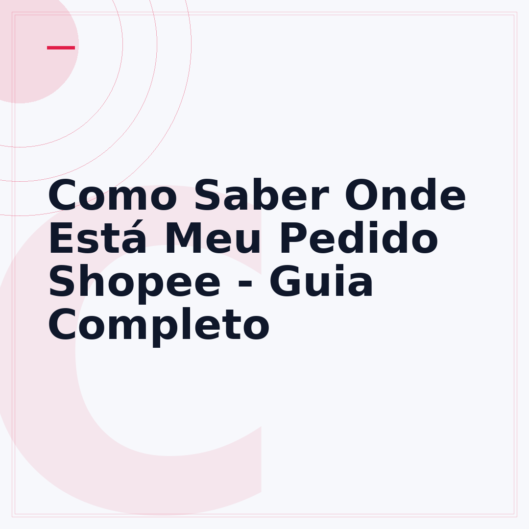 Como Saber Onde Está Meu Pedido Shopee - Guia Completo