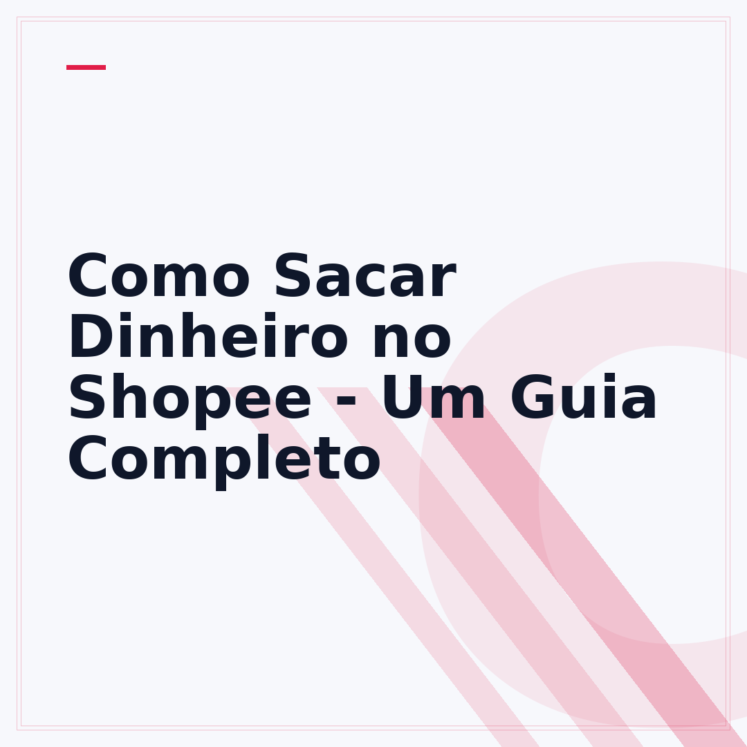 Como Sacar Dinheiro no Shopee - Um Guia Completo