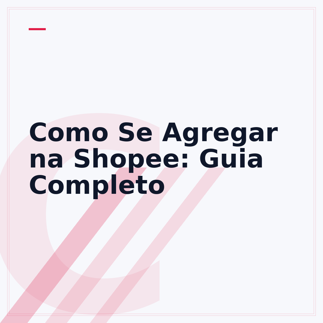 Como Se Agregar na Shopee: Guia Completo