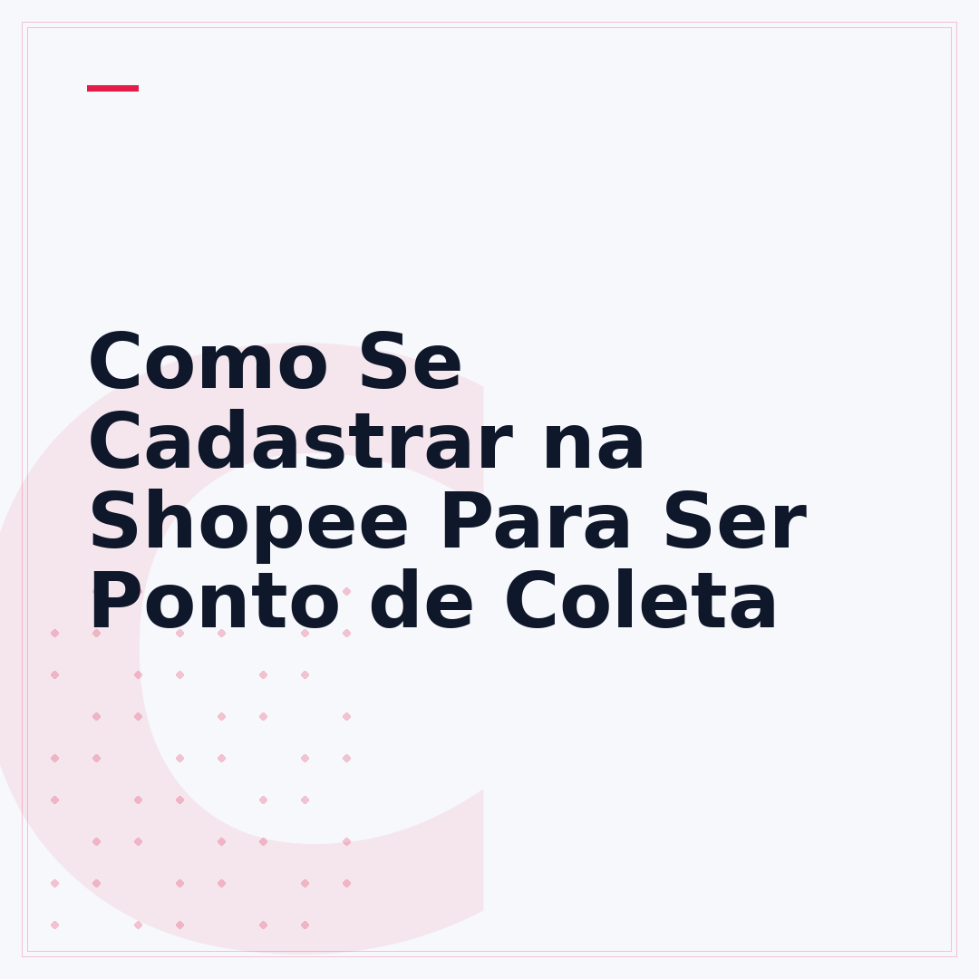 Como Se Cadastrar na Shopee Para Ser Ponto de Coleta