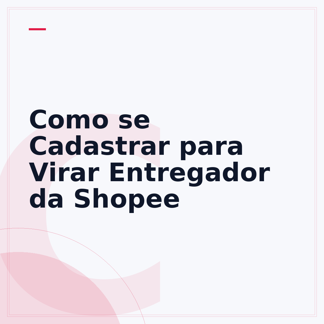 Como se Cadastrar para Virar Entregador da Shopee