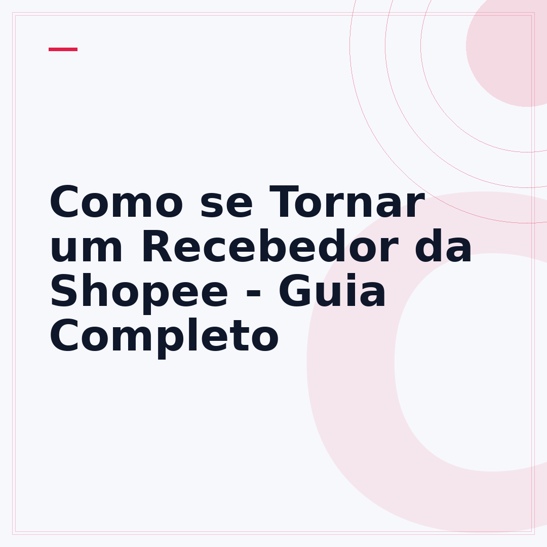 Como se Tornar um Recebedor da Shopee - Guia Completo
