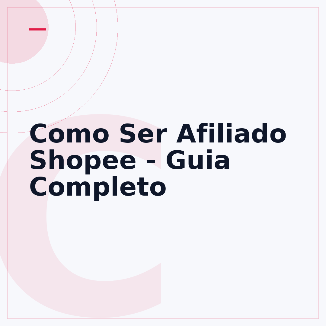 Como Ser Afiliado Shopee - Guia Completo