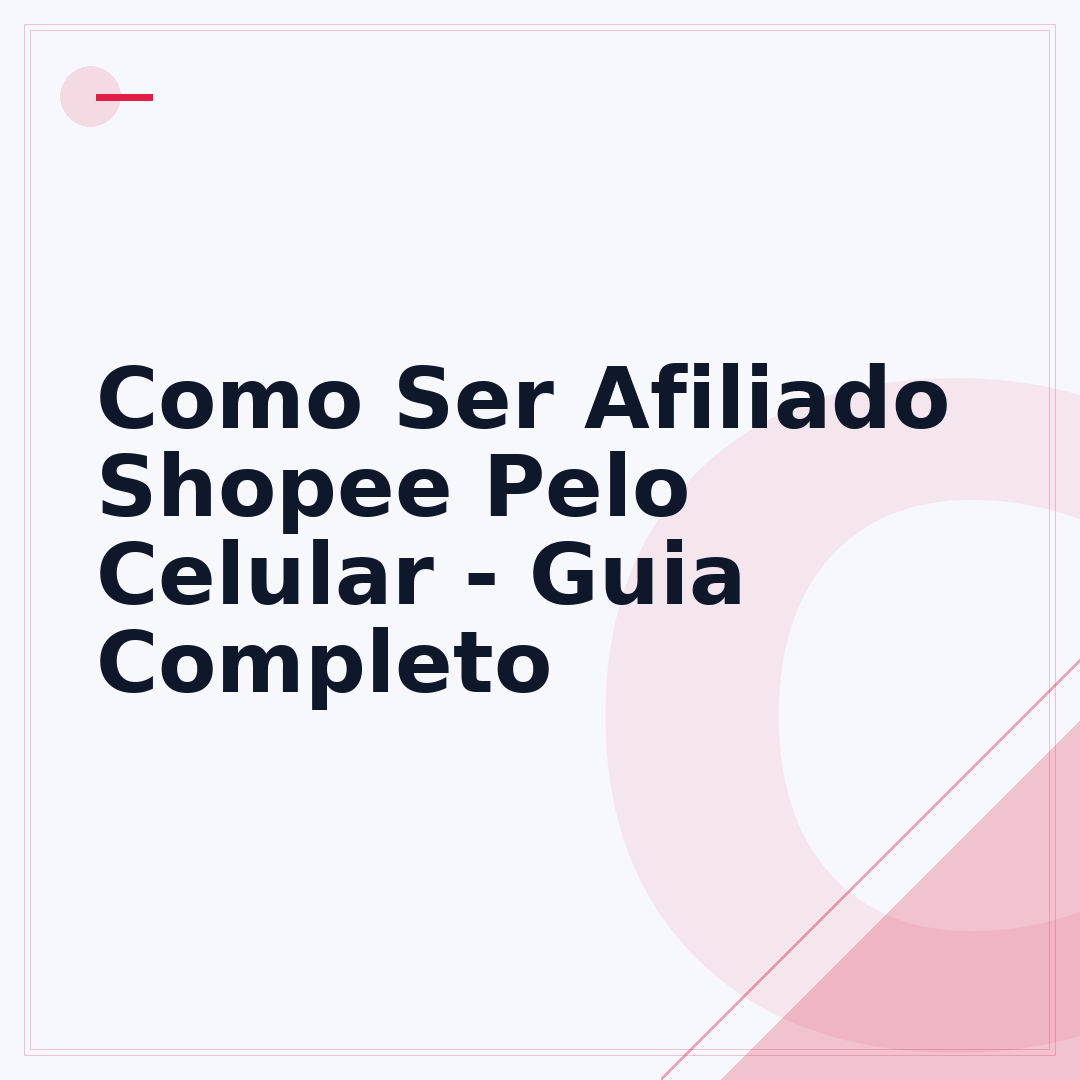 Como Ser Afiliado Shopee Pelo Celular - Guia Completo