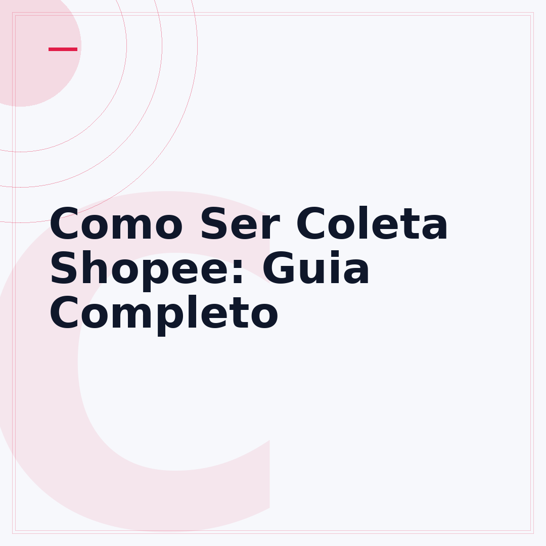 Como Ser Coleta Shopee: Guia Completo