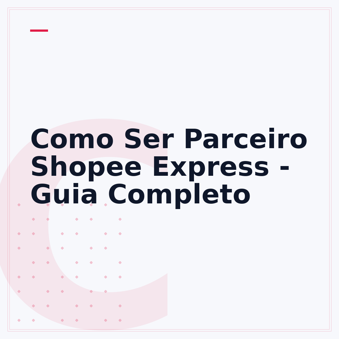 Como Ser Parceiro Shopee Express - Guia Completo