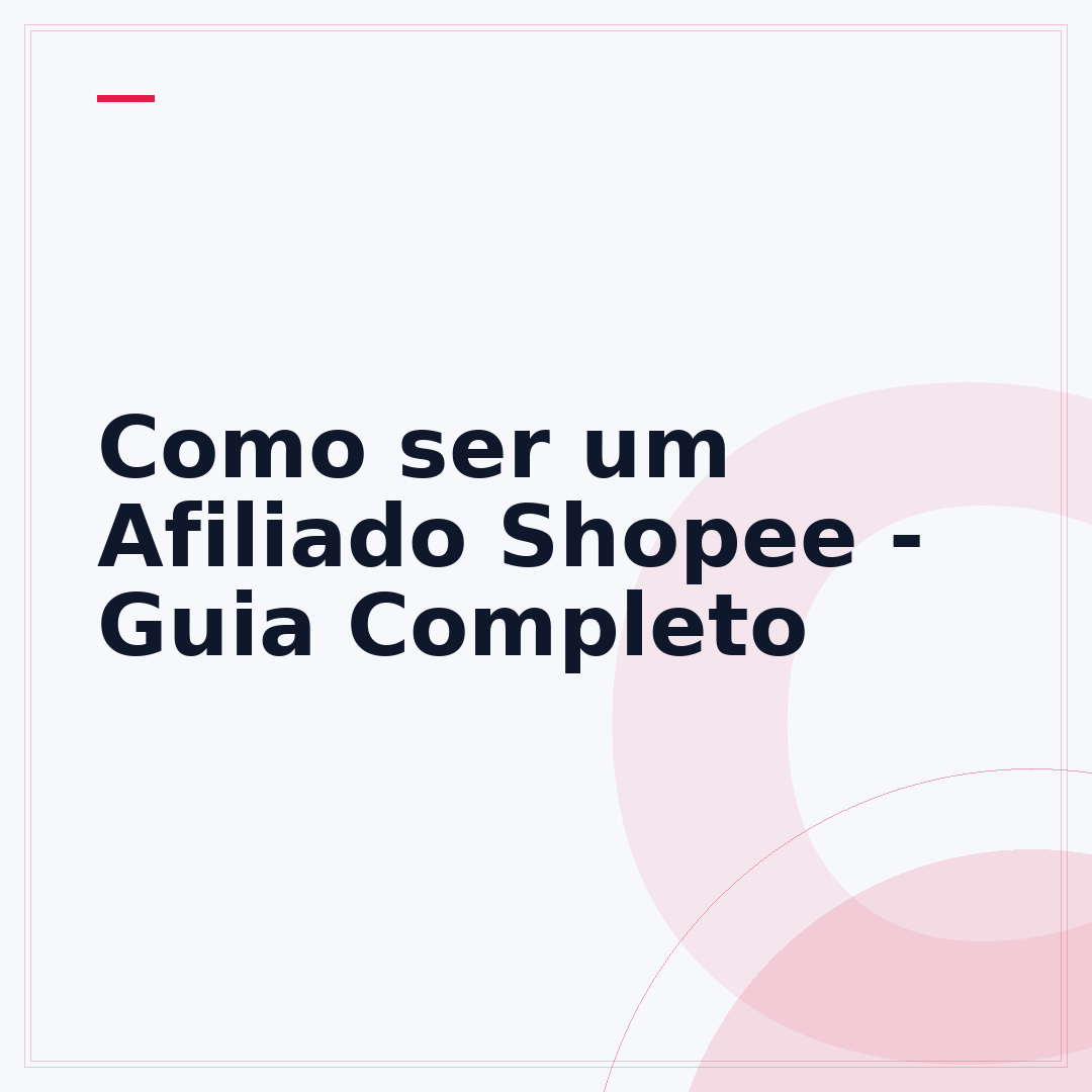 Como ser um Afiliado Shopee - Guia Completo