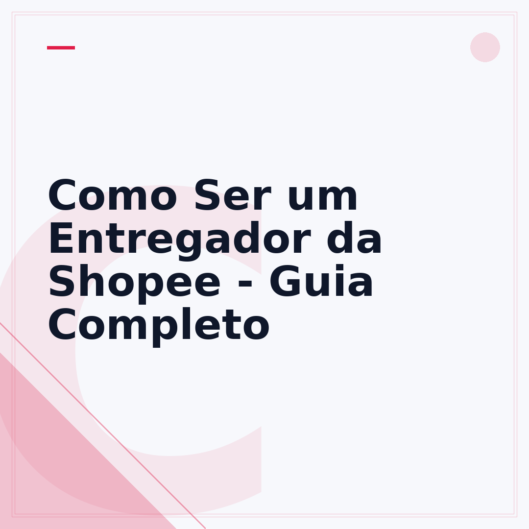 Como Ser um Entregador da Shopee - Guia Completo