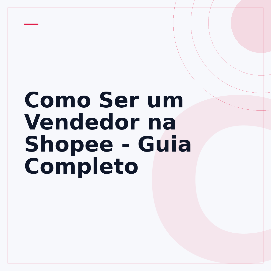 Como Ser um Vendedor na Shopee - Guia Completo