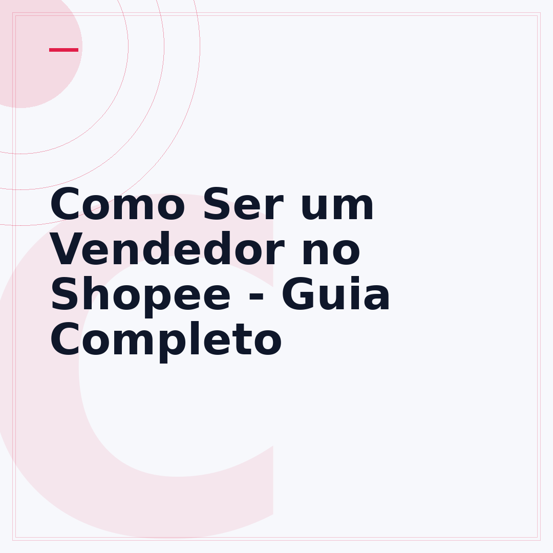 Como Ser um Vendedor no Shopee - Guia Completo