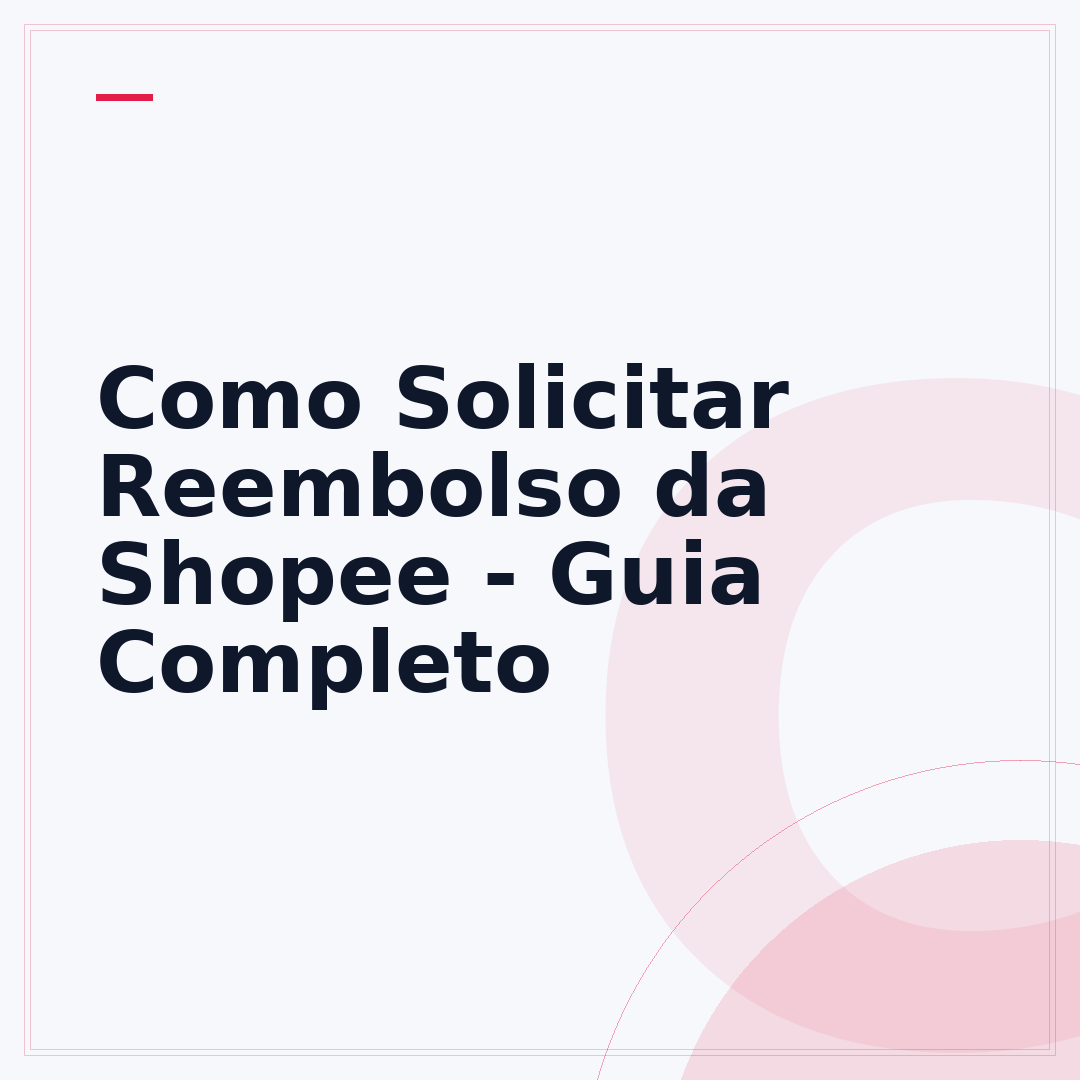 Como Solicitar Reembolso da Shopee - Guia Completo