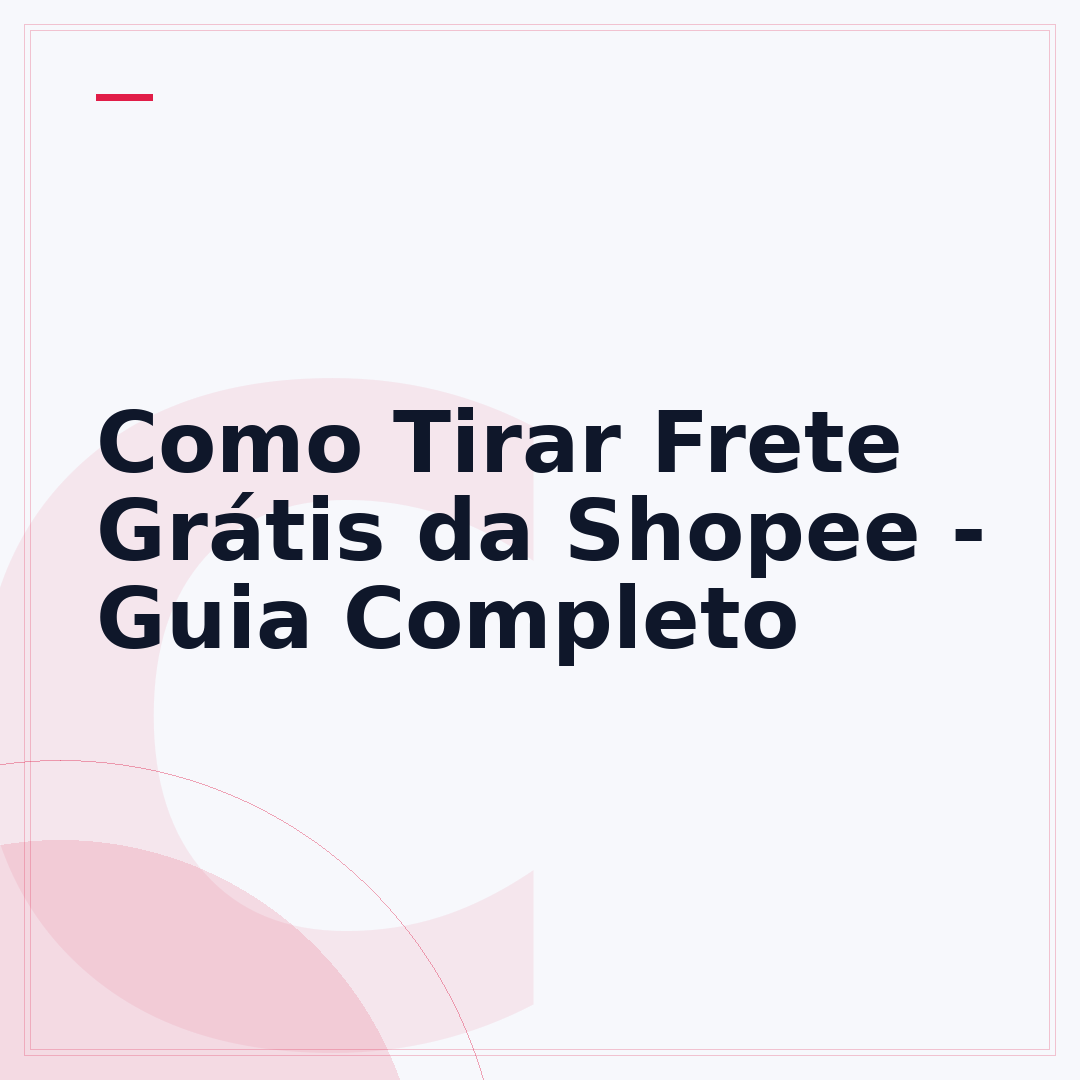 Como Tirar Frete Grátis da Shopee - Guia Completo