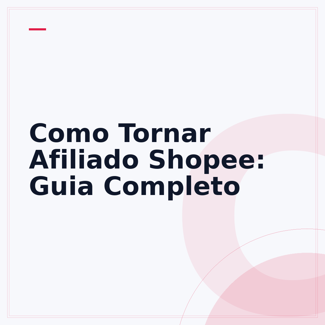 Como Tornar Afiliado Shopee: Guia Completo