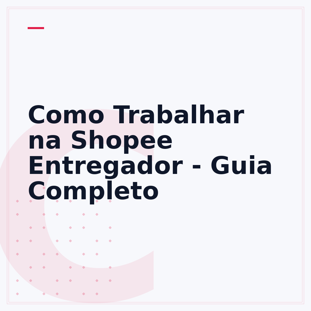 Como Trabalhar na Shopee Entregador - Guia Completo