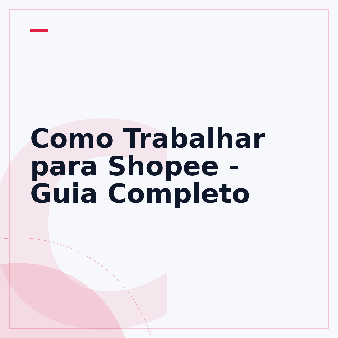 Como Trabalhar para Shopee - Guia Completo