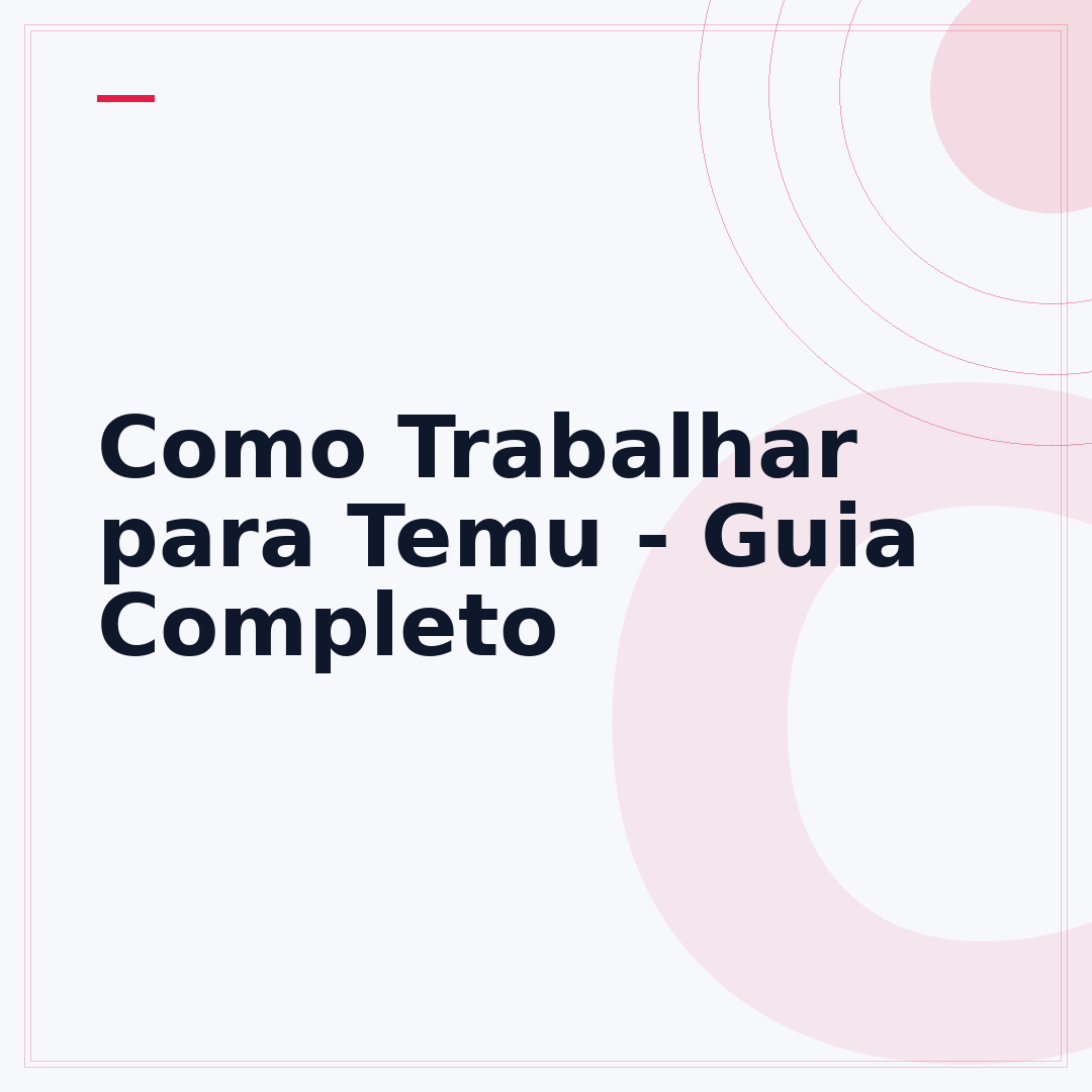 Como Trabalhar para Temu - Guia Completo