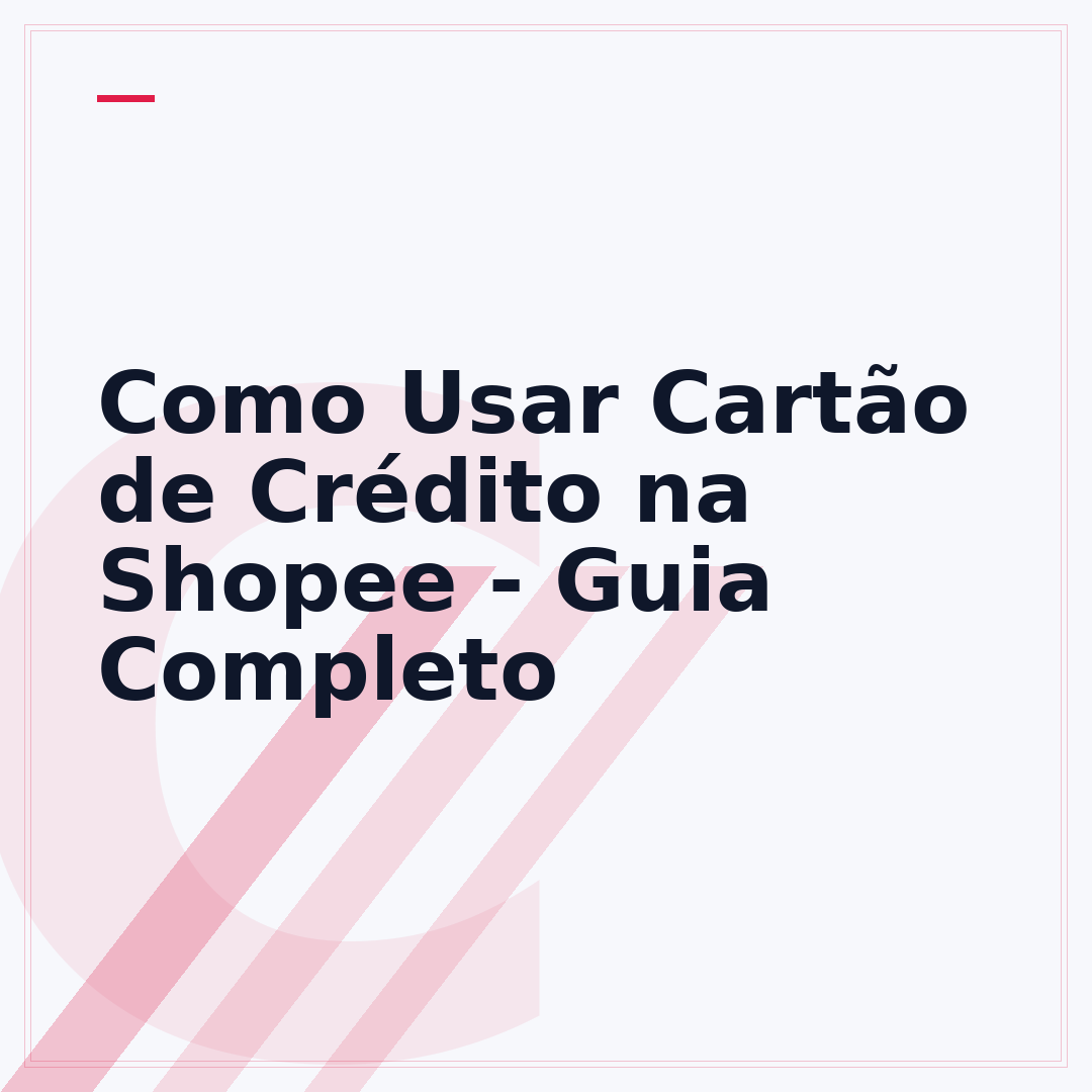 Como Usar Cartão de Crédito na Shopee - Guia Completo