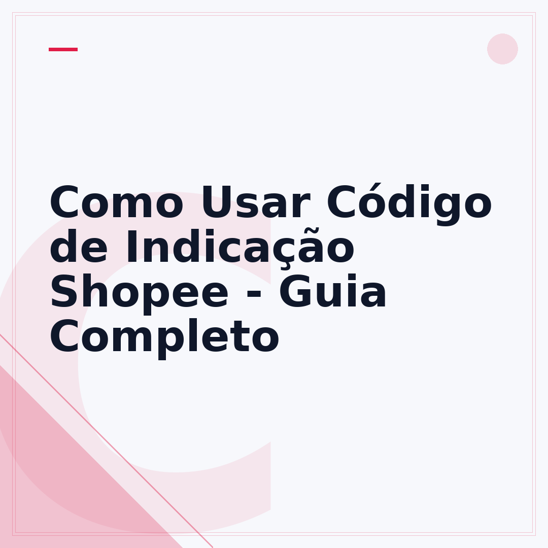 Como Usar Código de Indicação Shopee - Guia Completo