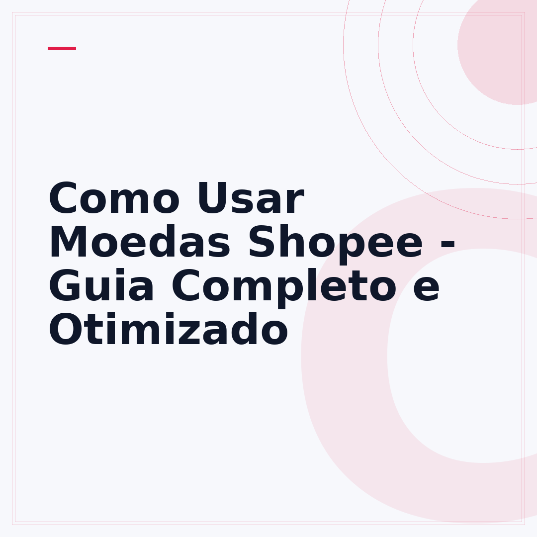 Como Usar Moedas Shopee - Guia Completo e Otimizado