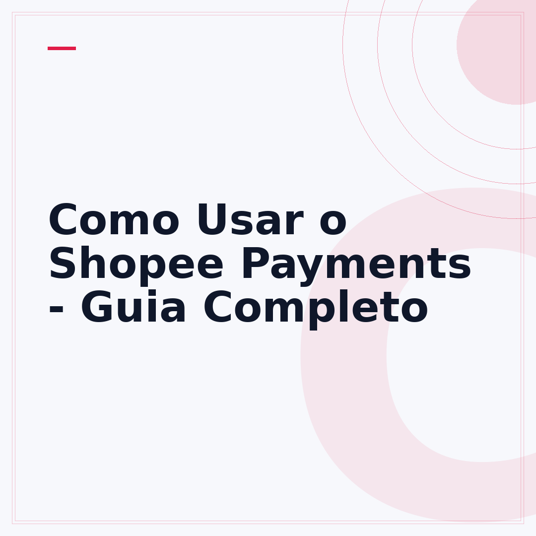 Como Usar o Shopee Payments - Guia Completo