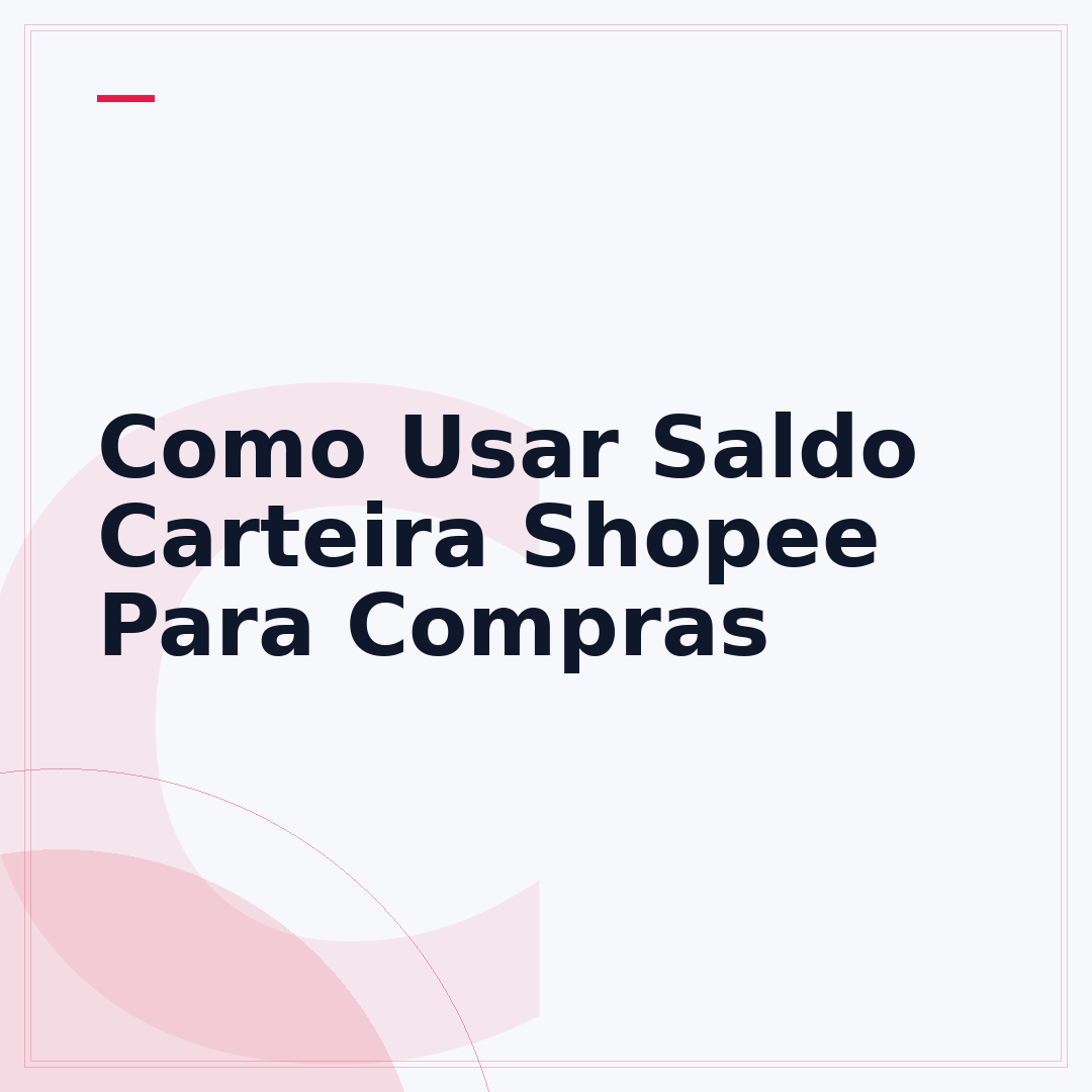 Como Usar Saldo Carteira Shopee Para Compras