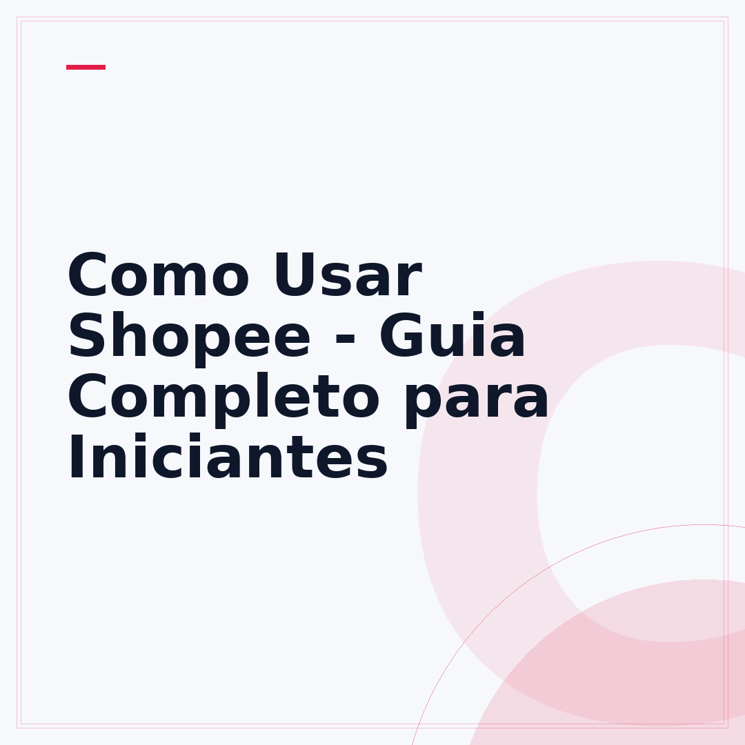 Como Usar Shopee - Guia Completo para Iniciantes