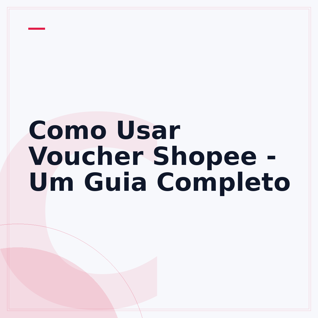 Como Usar Voucher Shopee - Um Guia Completo