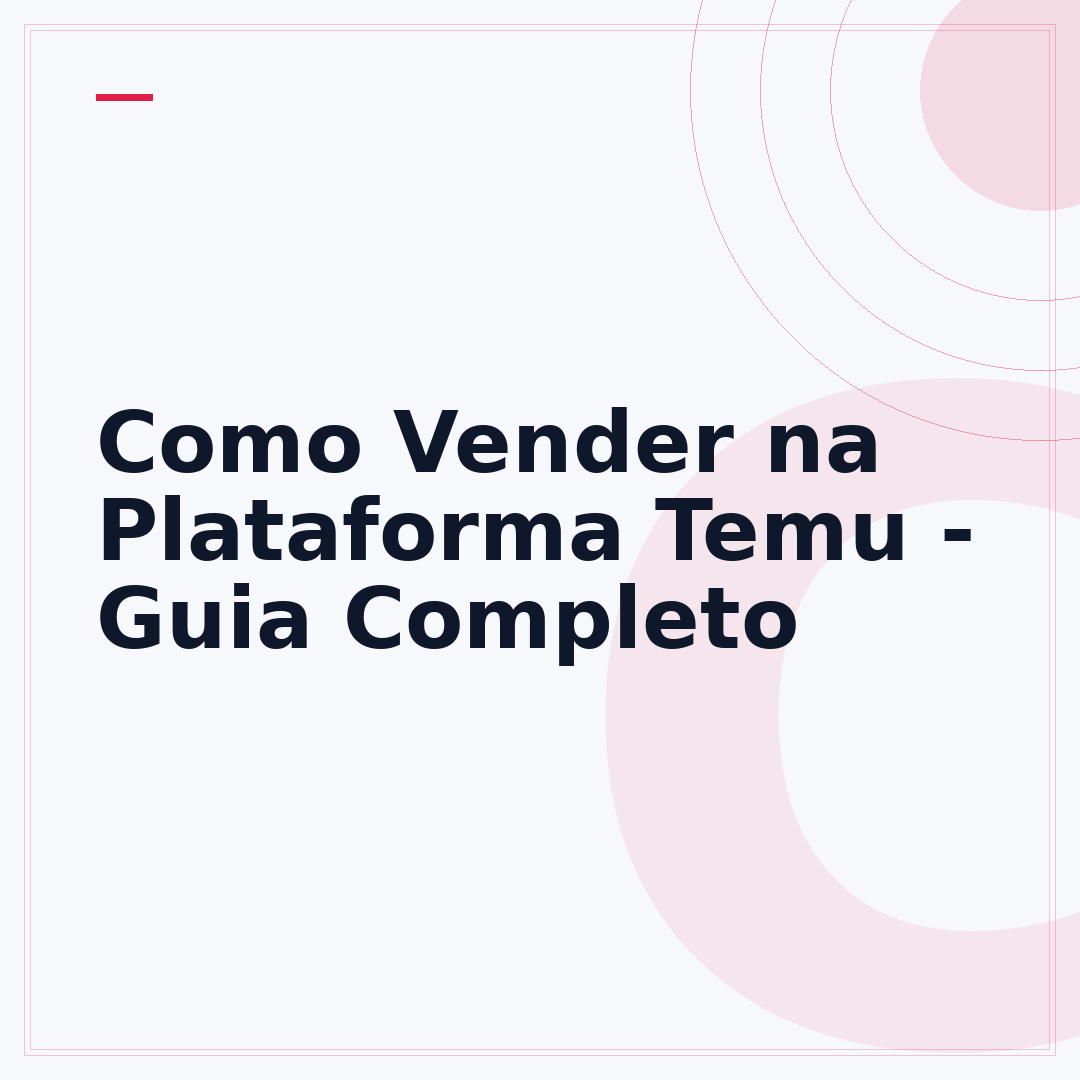 Como Vender na Plataforma Temu - Guia Completo