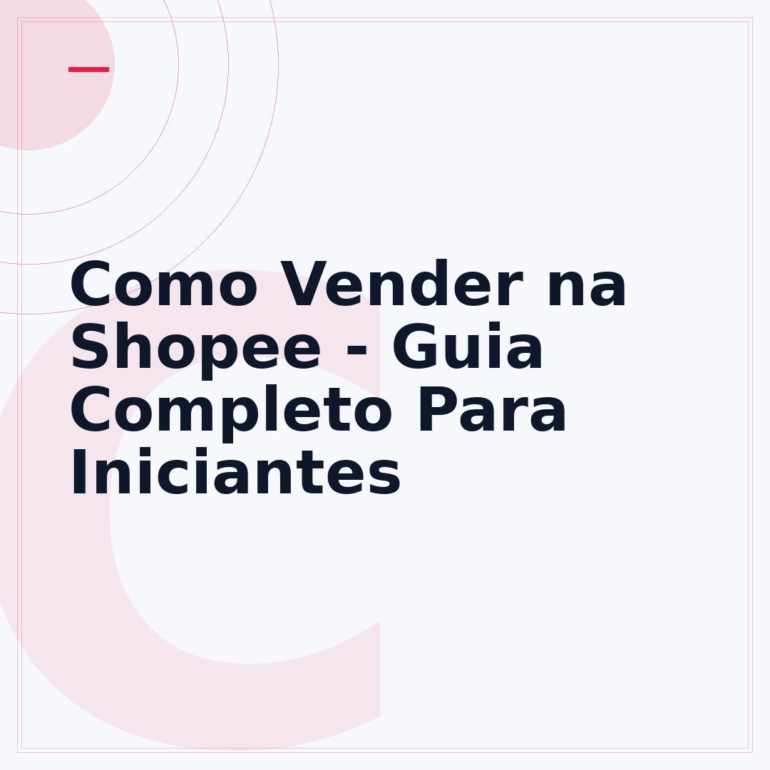 Como Vender na Shopee - Guia Completo Para Iniciantes