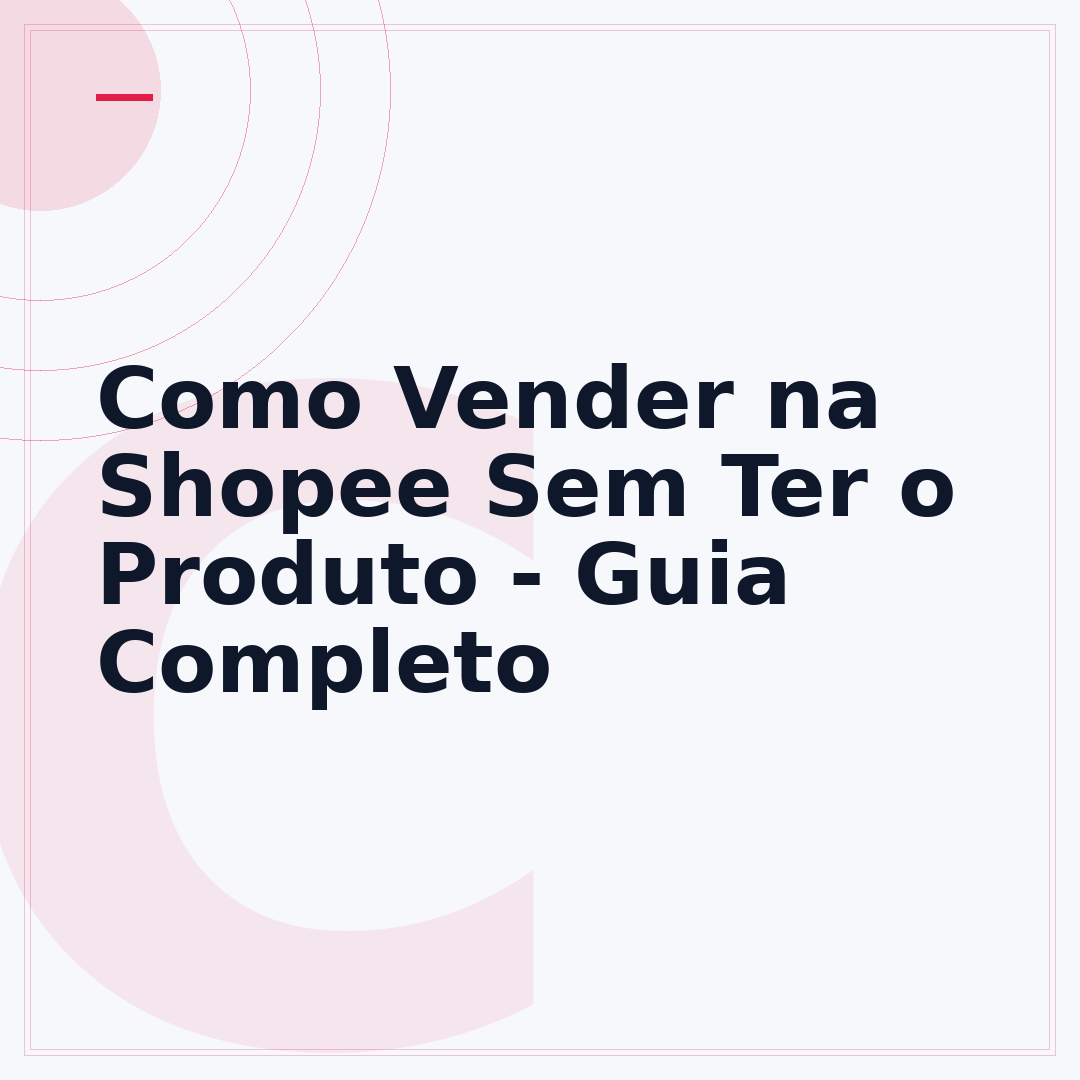 Como Vender na Shopee Sem Ter o Produto - Guia Completo