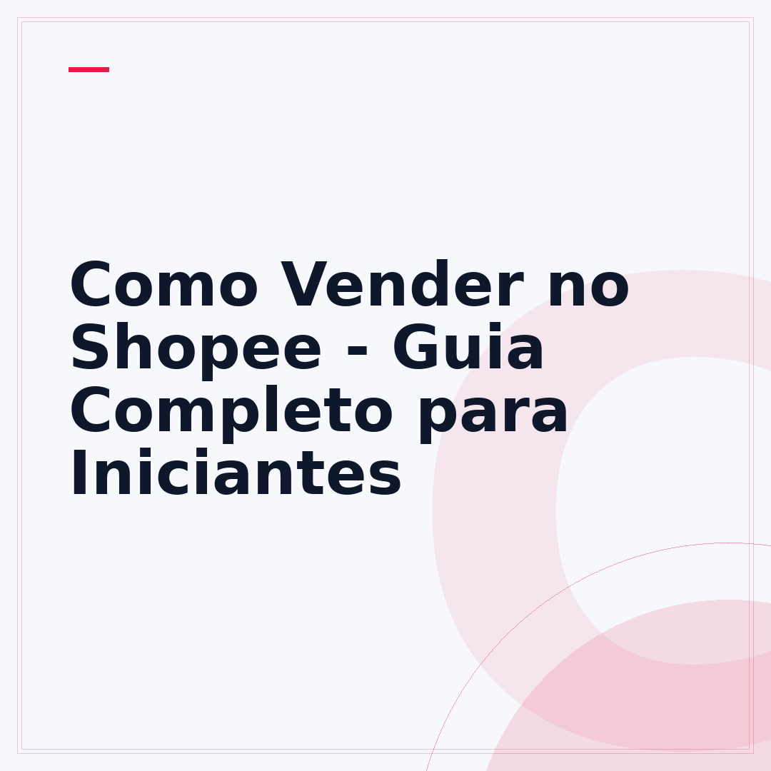 Como Vender no Shopee - Guia Completo para Iniciantes