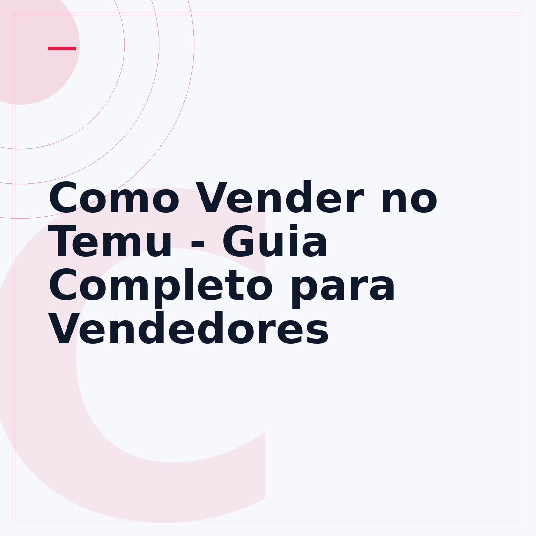Como Vender no Temu - Guia Completo para Vendedores