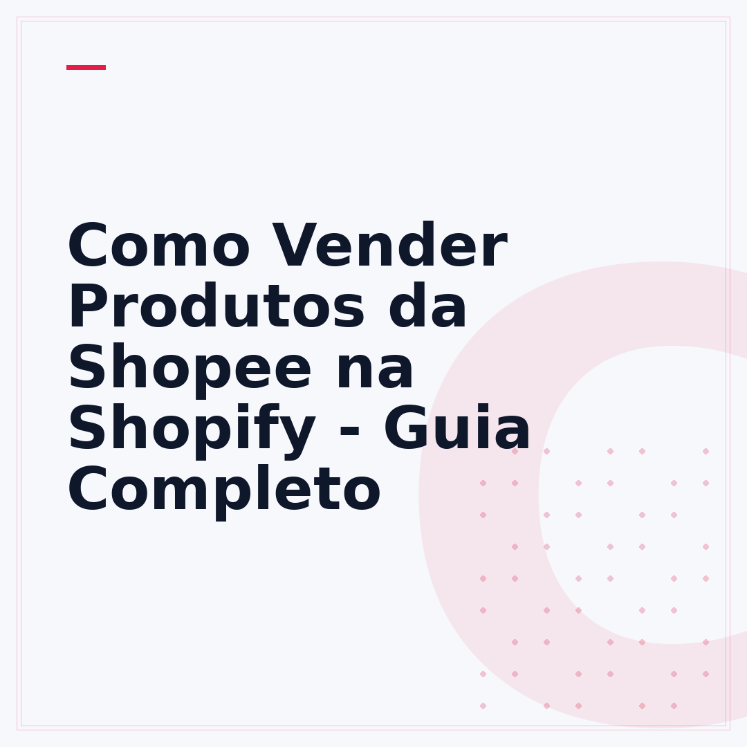 Como Vender Produtos da Shopee na Shopify - Guia Completo