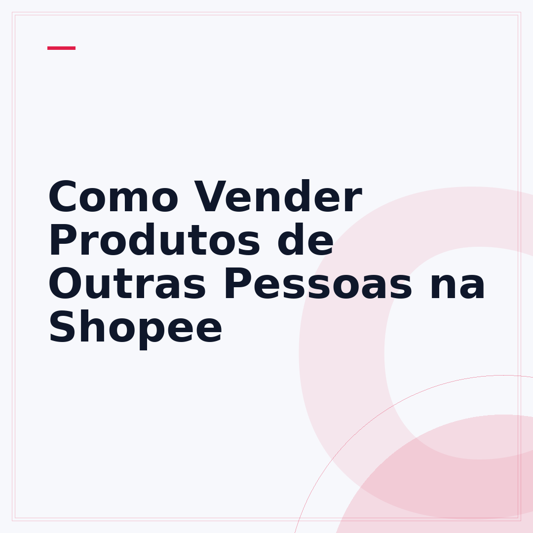 Como Vender Produtos de Outras Pessoas na Shopee