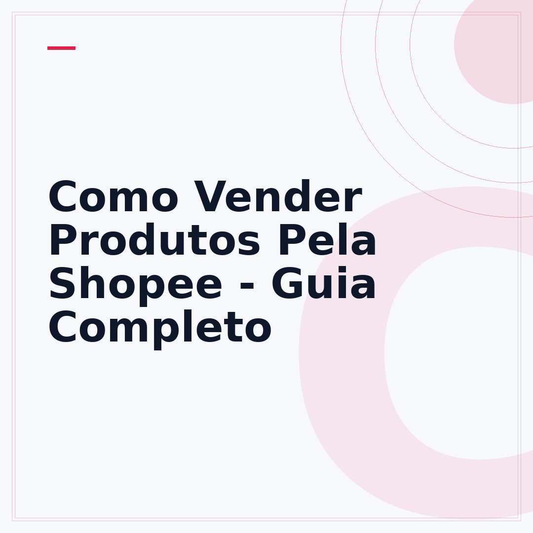 Como Vender Produtos Pela Shopee - Guia Completo