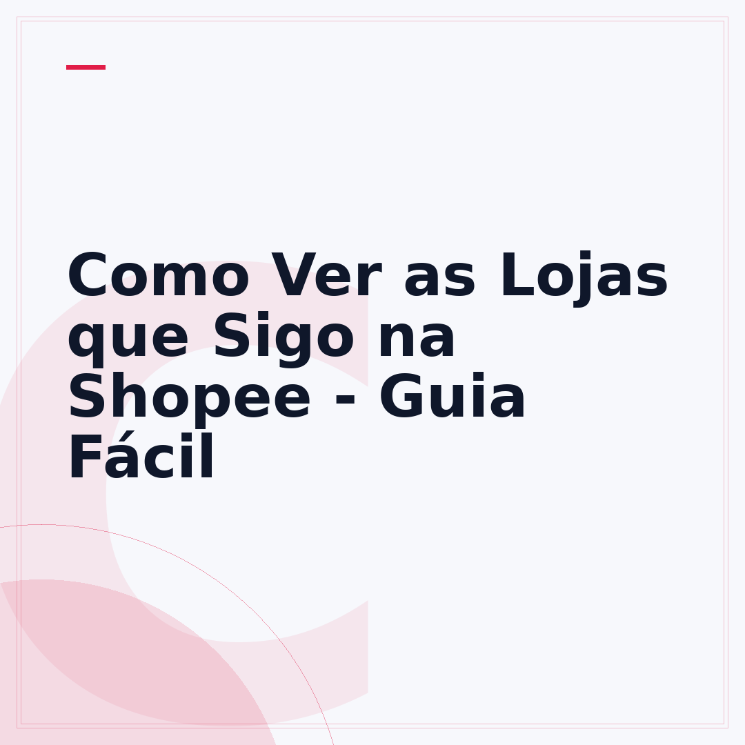 Como Ver as Lojas que Sigo na Shopee - Guia Fácil