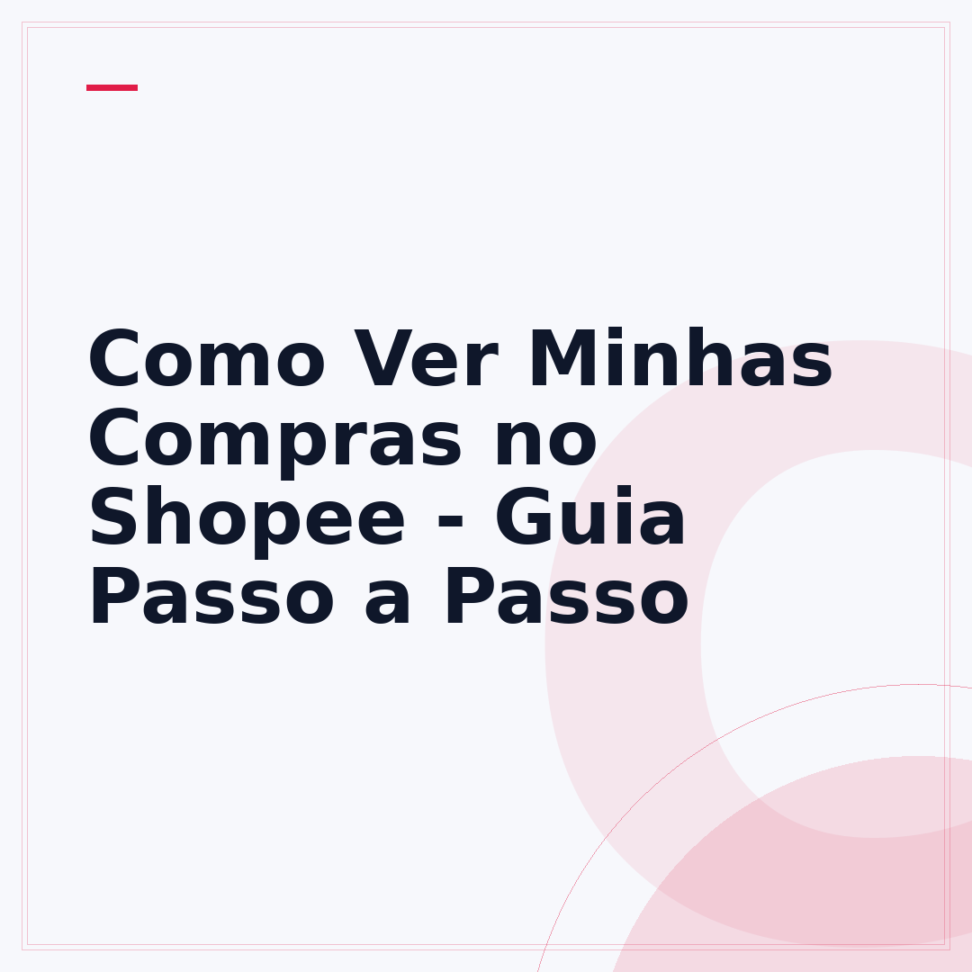 Como Ver Minhas Compras no Shopee - Guia Passo a Passo